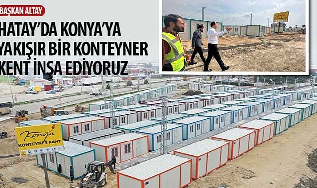 Baskan altay hatay da konya ya yakisir bir konteyner kent insa ediyoruz 7010.jpg