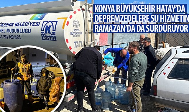 Konya buyuksehir hatay da depremzedelere su hizmetini ramazan da da surduruyor 4839.jpg