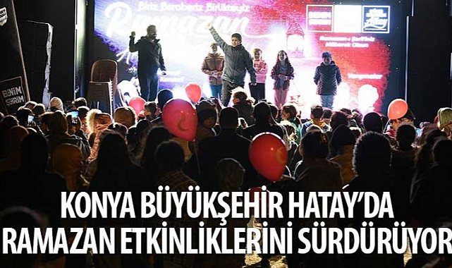 Konya buyuksehir hatay da ramazan etkinliklerini surduruyor 5170.jpg